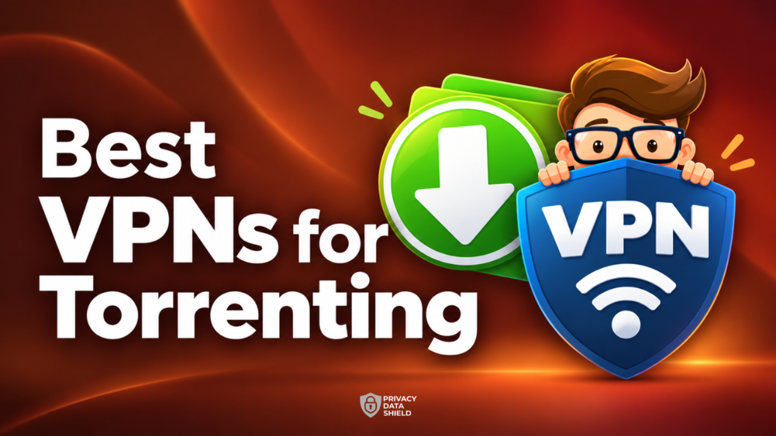 Best VPNs for torrenting illustration featuring a green download icon, a blue VPN security shield, and a cartoon character on a dark red background.